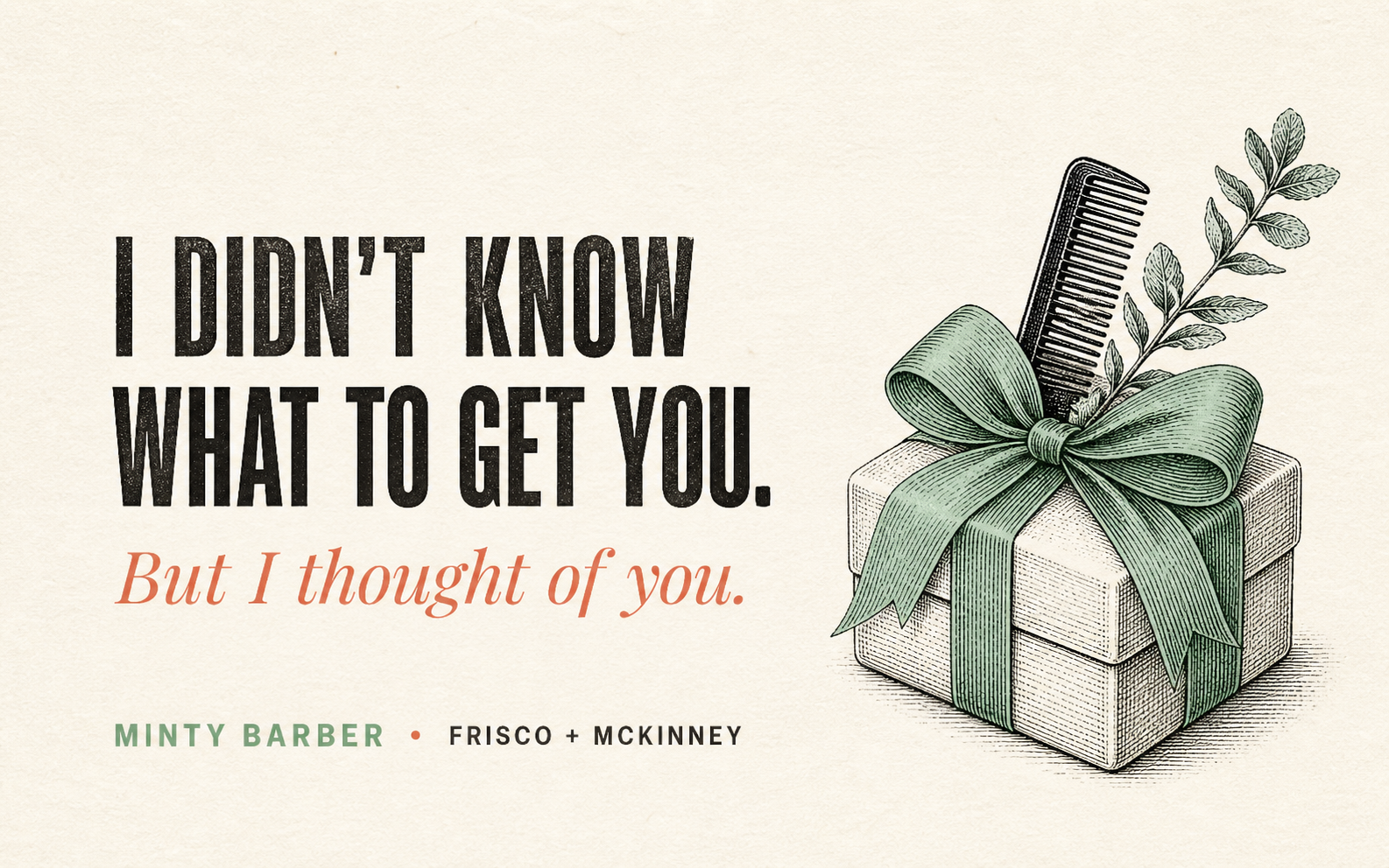 Minty Barber gift card with a wrapped grooming gift, comb, and mint sprig beside the message I didn’t know what to get you, but I thought of you